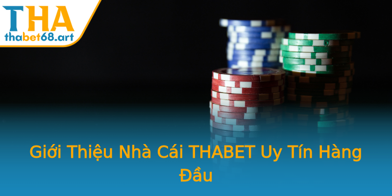 Giới Thiệu Nhà Cái THABET Uy Tín Hàng Đầu Giới Thiệu Nhà Cái THABET Uy Tín Hàng Đầu