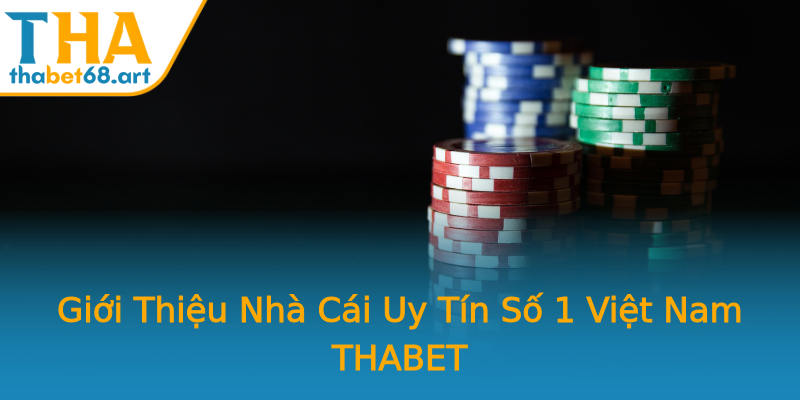 Giới Thiệu Nhà Cái Uy Tín Số 1 Việt Nam THABET Giới Thiệu Nhà Cái Uy Tín Số 1 Việt Nam THABET