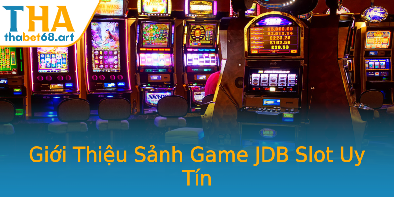 Giới Thiệu Sảnh Game JDB Slot Uy Tín Giới Thiệu Sảnh Game JDB Slot Uy Tín