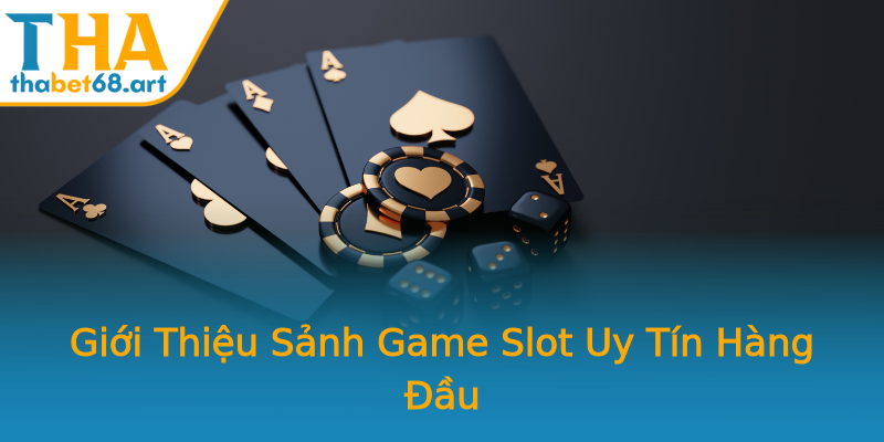 Giới Thiệu Sảnh Game Slot Uy Tín Hàng Đầu Giới Thiệu Sảnh Game Slot Uy Tín Hàng Đầu