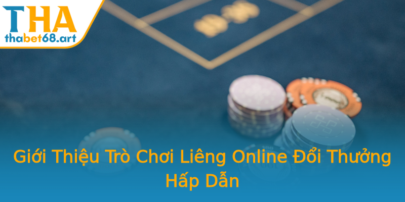 Giới Thiệu Trò Chơi Liêng Online Đổi Thưởng Hấp Dẫn Giới Thiệu Trò Chơi Liêng Online Đổi Thưởng Hấp Dẫn