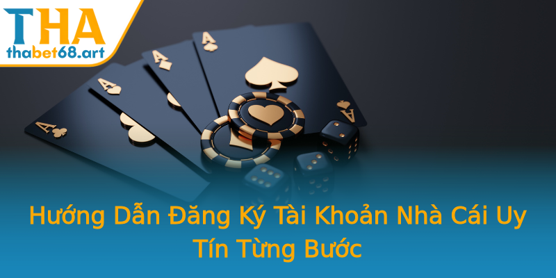 Hướng Dẫn Đăng Ký Tài Khoản Nhà Cái Uy Tín Từng Bước