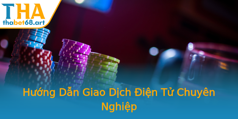 Hướng Dẫn Giao Dịch Điện Tử Chuyên Nghiệp Hướng Dẫn Giao Dịch Điện Tử Chuyên Nghiệp