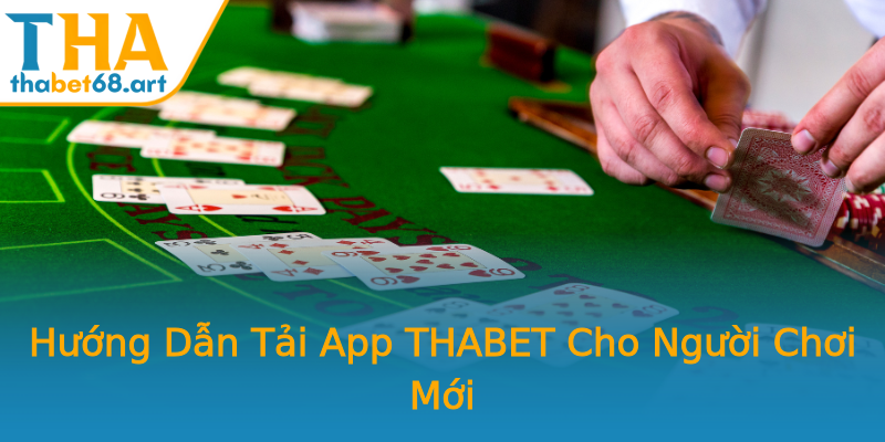 Hướng Dẫn Tải App THABET Cho Người Chơi Mới Hướng Dẫn Tải App THABET Cho Người Chơi Mới