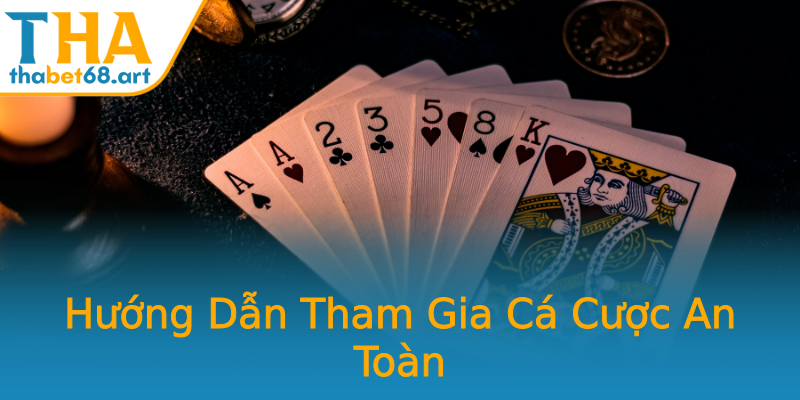 Hướng Dẫn Tham Gia Cá Cược An Toàn Hướng Dẫn Tham Gia Cá Cược An Toàn