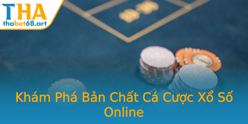 Khám Phá Bản Chất Cá Cược Xổ Số Online Khám Phá Bản Chất Cá Cược Xổ Số Online