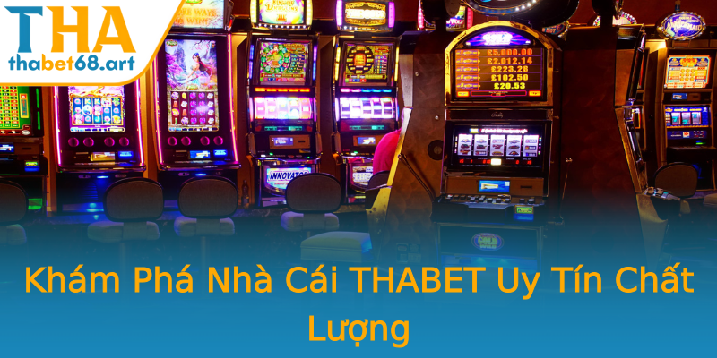 Khám Phá Nhà Cái THABET Uy Tín Chất Lượng Khám Phá Nhà Cái THABET Uy Tín Chất Lượng