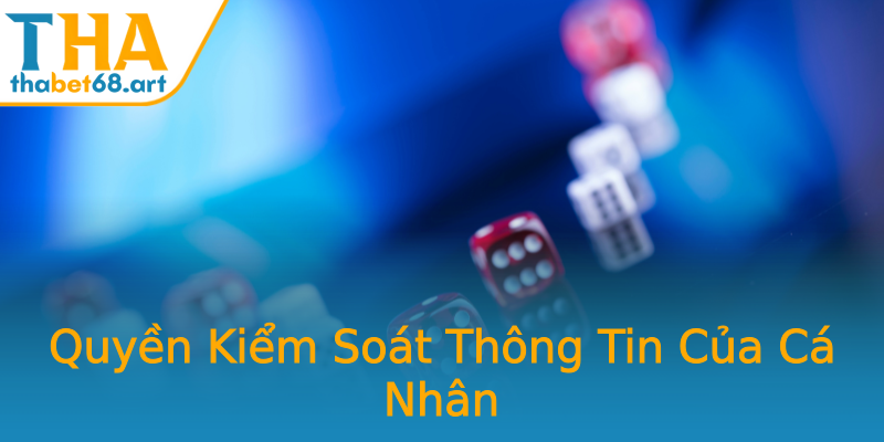 Quyền Kiểm Soát Thông Tin Của Cá Nhân Quyền Kiểm Soát Thông Tin Của Cá Nhân