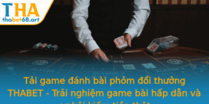 Tai Game Anh Bai Phom Oi Thuong Thabet Trai Nghiem Game Bai Hap Dan Va Co Hoi Kiem Tien That