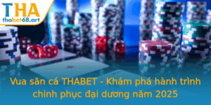 Vua San Ca Thabet Kham Pha Hanh Trinh Chinh Phuc Ai Duong Nam 2025